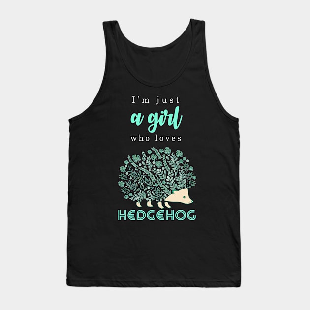 Just a girl who loves Hedgehogs Tank Top by monsieurfour